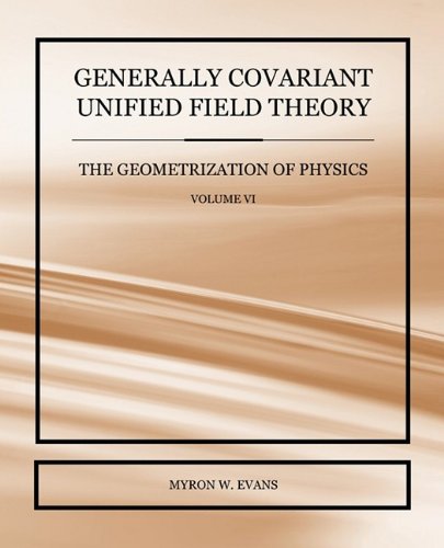 Generally Covariant Unified Field Theory - The Geometrization Of Physics - Volum [Paperback]