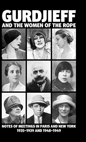 Gurdjieff And The Women Of The Rope Notes Of Meetings In Paris And New York 193 [Hardcover]