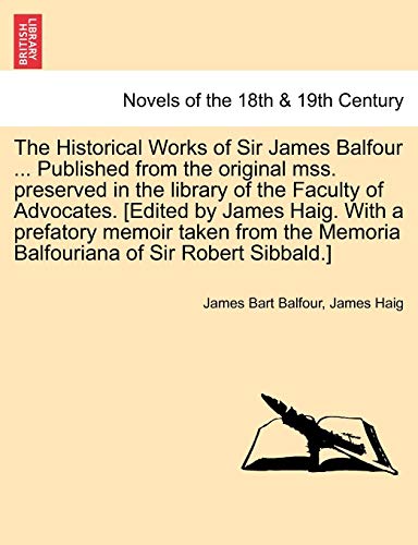 Historical Works of Sir James Balfour Published from the Original Mss Preserved  [Paperback]