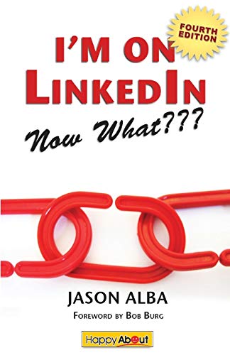 I'm On Linkedin--Now What (fourth Edition) A Guide To Getting The Most Out Of L [Paperback]