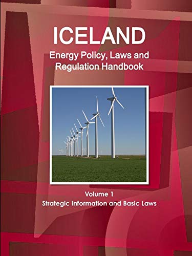 Iceland Energy Policy, Laws And Regulation Handbook (world Law Business Library) [Perfect Paperback]