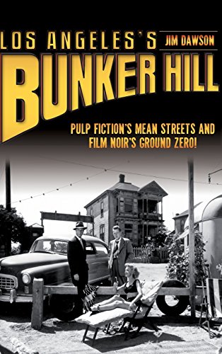 Los Angeles's Bunker Hill  Pulp Fiction's Mean Streets and Film Noir's Ground Z [Hardcover]