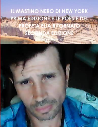 Mastino Nero Di New York Prima Edizione e le Poesie Del Profeta Elia Ritornato S [Paperback]