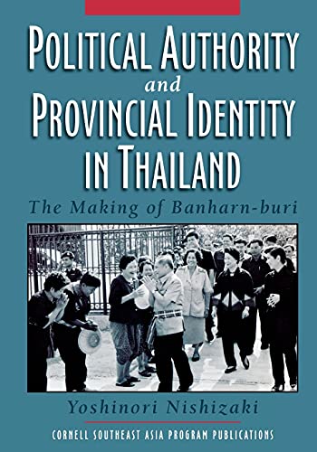 Political Authority And Provincial Identity In Thailand The Making Of Banharn-B [Paperback]