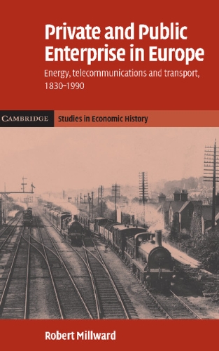 Private and Public Enterprise in Europe Energy, Telecommunications and Transpor [Hardcover]