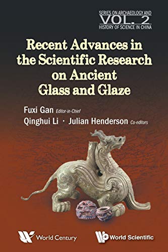 Recent Progress Of Scientific Research On Ancient Glass And Glaze (series On Arc [Paperback]