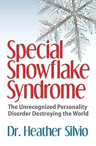 Special Snowflake Syndrome  The Unrecognized Personality Disorder Destroying th [Paperback]