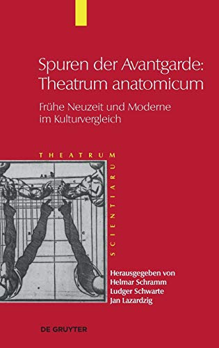 Spuren der Avantgarde Band 5  Theatrum Anatomicum - Frhe Neuzeit und Moderne I [Hardcover]