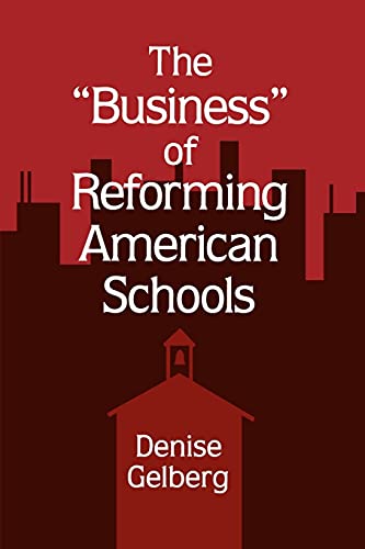 The  business  Of Reforming American Schools (suny Series, Restructuring And Sch [Paperback]