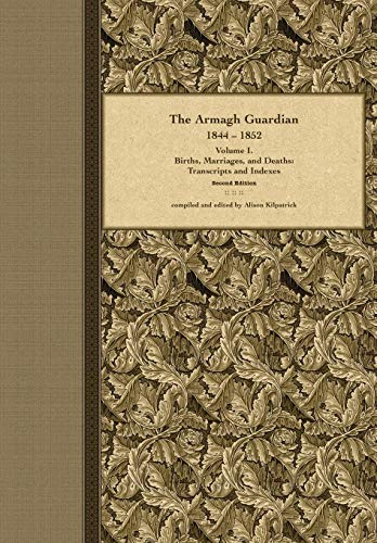 The Armagh Guardian, 1844-1852 Volume I. Births, Marriages, And Deaths (volume  [Paperback]