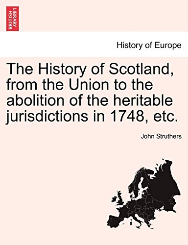 The History Of Scotland, From The Union To The Abolition Of The Heritable Jurisd [Paperback]