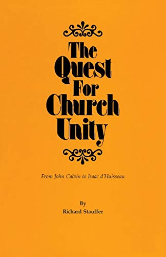 The Quest For Church Unity From John Calvin To Isaac D'huisseau (pittsburgh The [Paperback]
