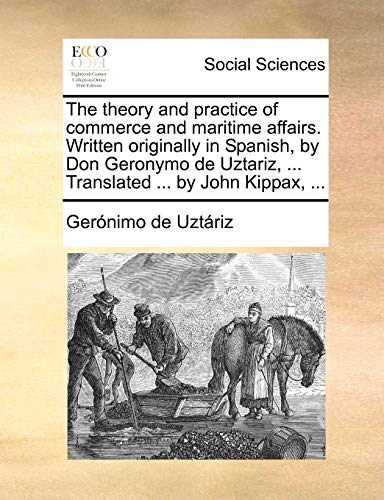 The Theory And Practice Of Commerce And Maritime Affairs. Written Originally In  [Paperback]