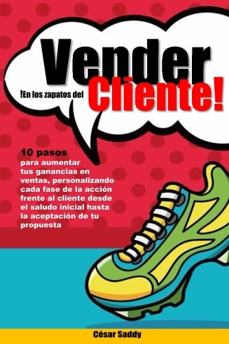 Vender En Los Zapatos Del Cliente 10 Pasos Para Vender Mas En Menos Tiempo Tras [Paperback]