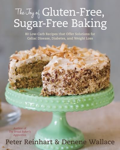 The Joy of Gluten-Free, Sugar-Free Baking 80 Low-Carb Recipes that Offer Soluti [Hardcover]