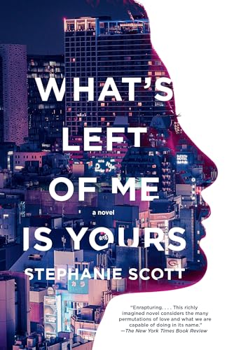 What's Left of Me Is Yours A Novel [Paperback]