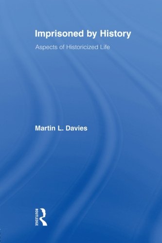Imprisoned by History Aspects of Historicized Life [Paperback]