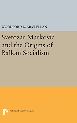 Svetozar Markovic and the Origins of Balkan Socialism [Hardcover]