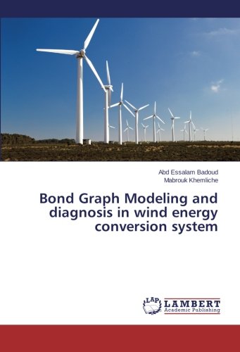 Bond Graph Modeling And Diagnosis In Wind Energy Conversion System [Paperback]