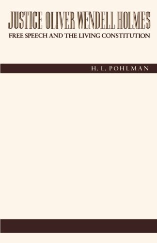 Justice Oliver Wendell Holmes Free Speech and the Living Constitution [Paperback]