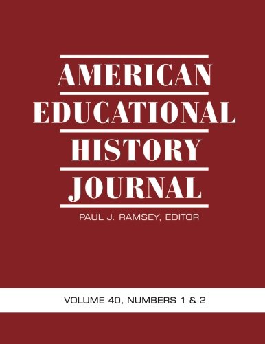 American Educational History Journal Volume 40, Numbers 1 And 2 [Paperback]
