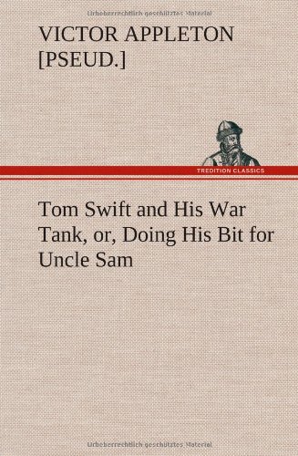 Tom Swift and His War Tank, or, Doing His Bit for Uncle Sam [Hardcover]