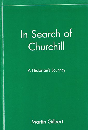 In Search of Churchill A Historian's Journey [Hardcover]