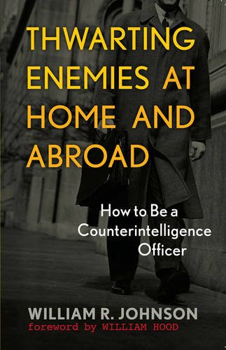 Thwarting Enemies At Home And Abroad How To Be A Counterintelligence Officer [Paperback]