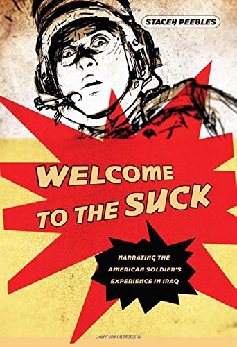Welcome To The Suck Narrating The American Soldier's Experience In Iraq [Hardcover]