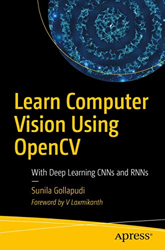 Learn Computer Vision Using OpenCV With Deep Learning CNNs and RNNs [Paperback]