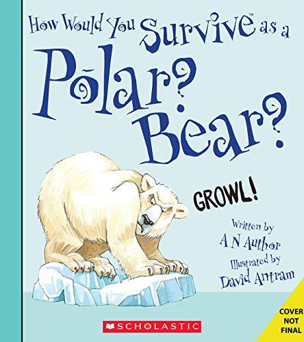 How Would You Survive as a Polar Bear [Hardcover]