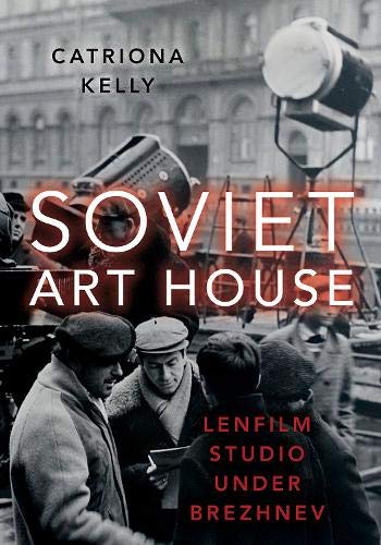 Soviet Art House: Lenfilm Studio under Brezhnev [Paperback]