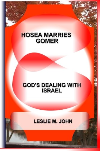 Hosea Marries Gomer  God's Dealing with Israel [Paperback]