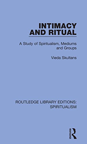Intimacy and Ritual A Study of Spiritualism, Medium and Groups [Hardcover]