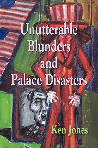 Unutterable Blunders And Palace Disasters [Paperback]