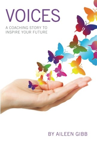 Voices A Coaching Story To Inspire Your Future [Paperback]