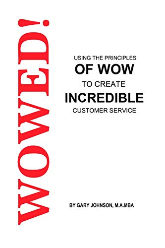 Wowed Using the Principles of Wow to Create Incredible Customer Service [Paperback]