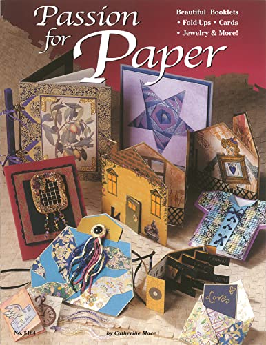 Passion for Paper Beautiful Booklets, Fold Ups, Cards, Jewelry &amp More [Paperback]