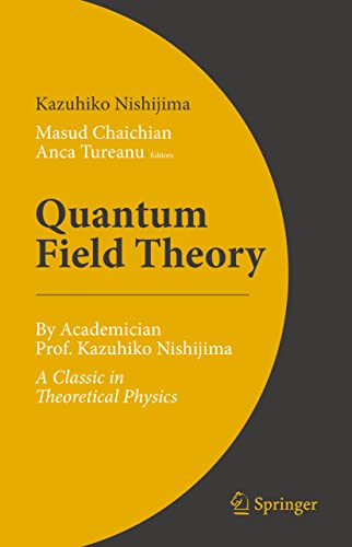 Quantum Field Theory By Academician Prof. Kazuhiko Nishijima - A Classic in The [Hardcover]