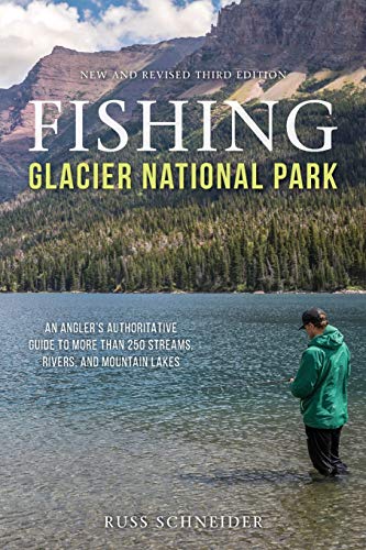 Fishing Glacier National Park An Anglers Authoritative Guide to More than 250  [Paperback]