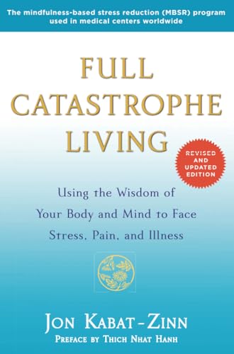 Full Catastrophe Living (Revised Edition) Using the Wisdom of Your Body and Min [Paperback]