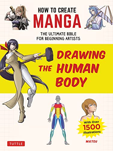 How to Create Manga Drawing the Human Body The Ultimate Bible for Beginning Ar [Paperback]