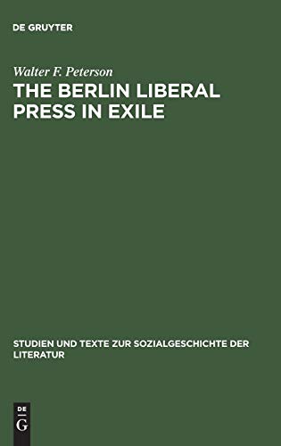 Berlin Liberal Press in Exile  History of the Pariser Tageblatt - Pariser Tages [Hardcover]