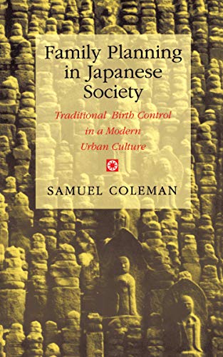 Family Planning in Japanese Society Traditional Birth Control in a Modern Urban [Paperback]