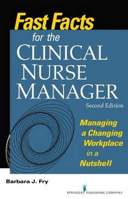Fast Facts for the Clinical Nurse Manager Managing a Changing Workplace in a Nu [Paperback]