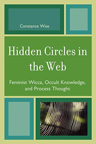 Hidden Circles in the Web Feminist Wicca, Occult Knowledge, and Process Thought [Paperback]