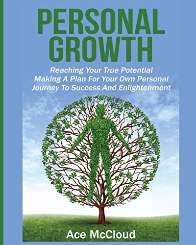 Personal Growth Reaching Your True Potential Making A Plan For Your Own Person [Paperback]