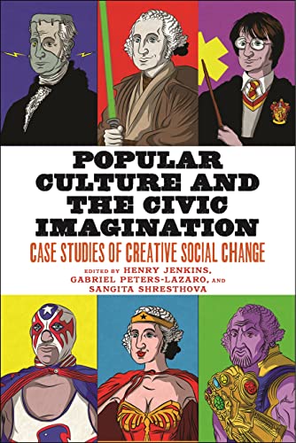 Popular Culture and the Civic Imagination Case Studies of Creative Social Chang [Hardcover]