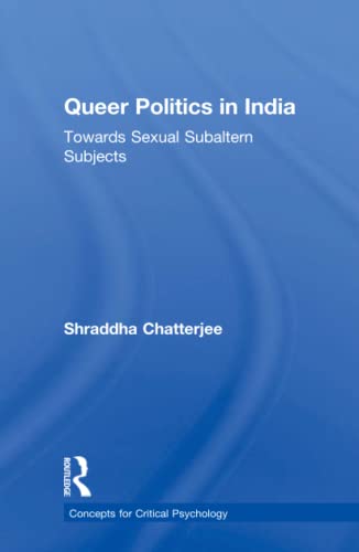 Queer Politics in India Towards Sexual Subaltern Subjects Towards Sexual Subal [Hardcover]