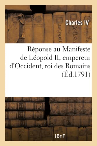 Reponse, Roi des Espagnes et des Indes, Au Manifeste de Leopold II, Empereur D'O [Paperback]